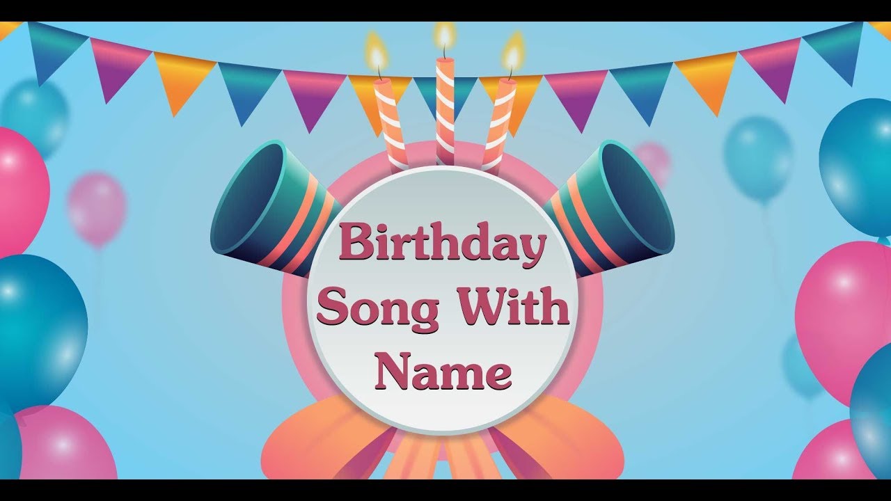Happy birthday song with name